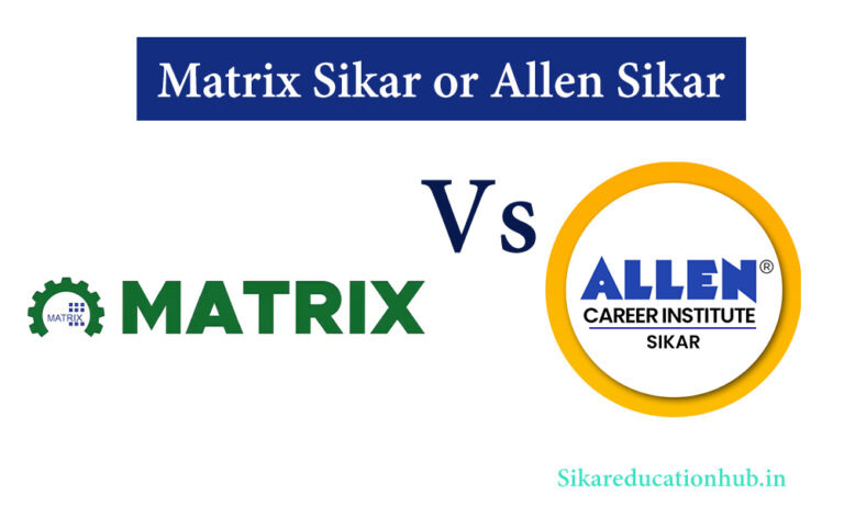 Matrix Sikar Vs Allen Sikar For Iit Jee Neet Coaching