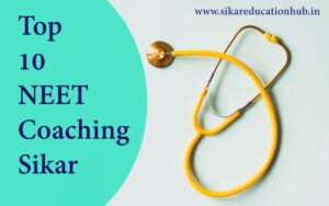 Top 10 NEET Coaching In Sikar [2024] - Sikar Education Hub